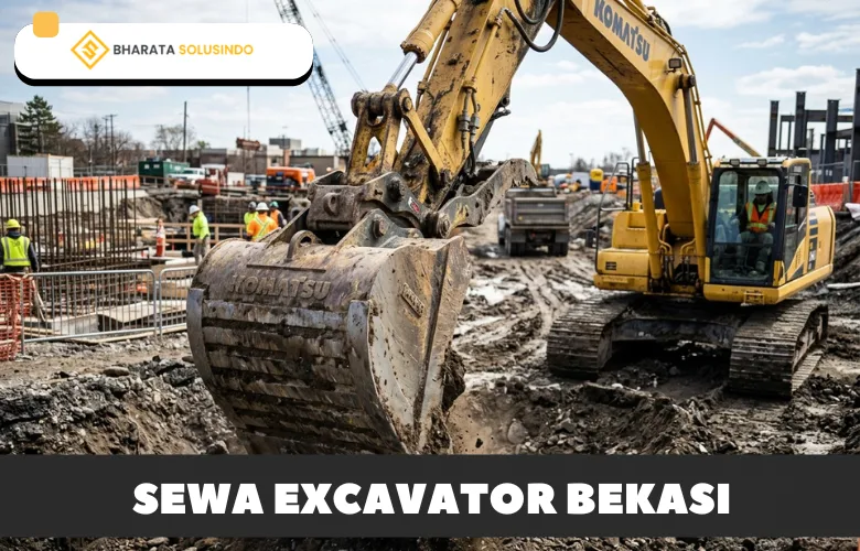 sewa excavator bekasi bharata solusindo